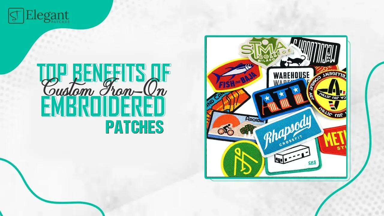 Top Benefits of Custom Iron on Embroidery Patches