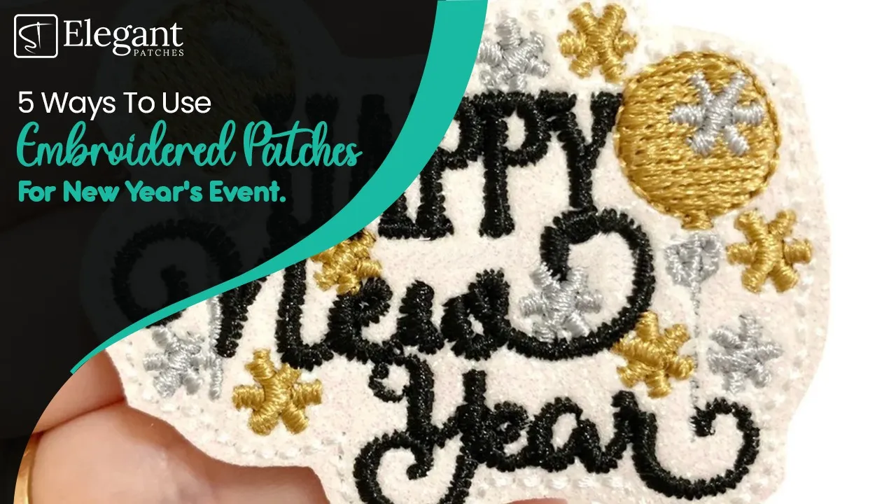 5 Ways to Use Embroidered Patches for New Year's Event